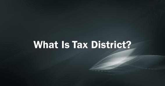 What Is Tax District
